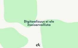 Digitaalinen maturiteetti = liiketoiminnan digitalisaatio