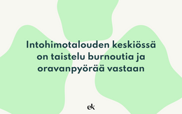 Onko intohimotalous vastaus korporaatiolimbon oravanpyörään?